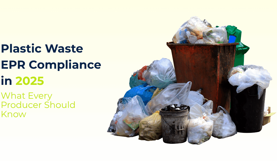 Plastic Waste EPR Compliance in 2025 – What Recyclers, Aggregators & Scrap Traders Must Know
